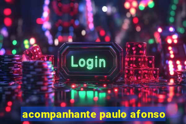 acompanhante paulo afonso